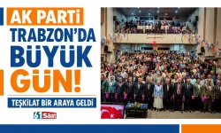 AK Parti Trabzon'da büyük gün! Teşkilat bir araya geldi