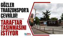 Gözler Trabzonspor'a çevrildi! Taraftar taşınmasını istiyor