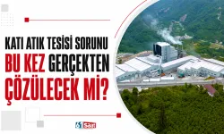 Katı atık tesisi sorunu bu kez gerçekten çözülecek mi?