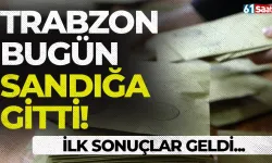 Trabzon bugün sandığa gitti! İlk sonuçlar ise şu şekilde...