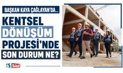 Başkan Kaya Çağlayan'da... Kentsel Dönüşüm Projesi'nde son durum ne?
