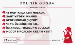 Politik Güğüm - 22 Haziran 2026