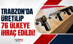 Trabzon'da üretilip 76 ülkeye ihraç edildi!