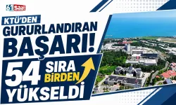KTÜ'den gururlandıran başarı! 54 sıra birden yükseldi