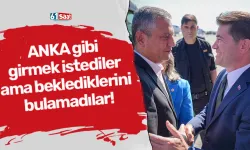 ANKA gibi girmek istediler ama beklediklerini bulamadılar!