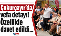 Çukurçayır’da vefa detayı! Özellikle davet edildi…