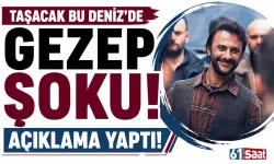 Taşacak Bu Deniz'de Gezep şoku! Açıklama yaptı