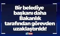 Bir belediye başkanı daha Bakanlık tarafından görevden uzaklaştırıldı!