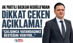 AK Partili Başkan Hisoğlu'ndan dikkat çeken açıklama! "Çalışınca vatandaşımız desteğini veriyor..."