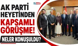 AK Parti heyetinden kapsamlı görüşme! Neler konuşuldu?