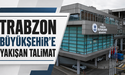 Trabzon Büyükşehir’e yakışan talimat
