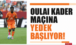 Oulai kader maçına yedek başlıyor!