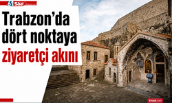 Trabzon’da dört noktaya ziyaretçi akını