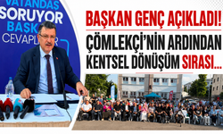 Başkan Genç açıkladı! Çömlekçi'nin ardından kentsel dönüşüm sırası