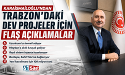 Karaismailoğlu’ndan Trabzon’daki dev projeler için flaş açıklamalar