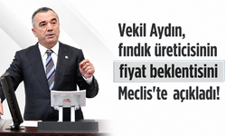 Vekil Aydın, fındık üreticisinin fiyat beklentisini Meclis'te açıkladı!