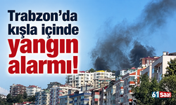 Trabzon’da kışla içinde yangın alarmı!