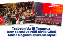 Trabzon'da 15 Temmuz Demokrasi ve Milli Birlik Günü Anma Pogramı Düzenleniyor