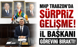 MHP Trabzon'da sürpriz gelişme! İl Başkanı görevini bıraktı
