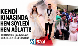 Kendi kınasında hem söyledi hem ağlattı! Trabzonlu şarkıcıdan mest eden performans
