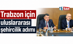 Trabzon için uluslararası şehircilik adımı