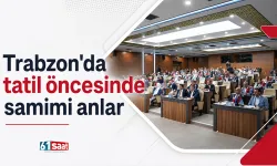 Trabzon'da tatil öncesinde samimi anlar