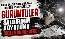 Dron saldırısına uğrayan geminin içinde çekilen görüntüler saldırının boyutunu gözler önüne serdi