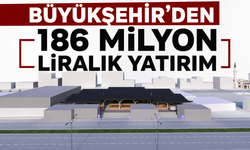 Büyükşehir’den 186 milyon liralık yatırım