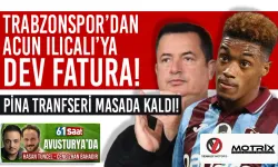 Trabzonspor’dan Acun Ilıcalı’ya Dev Fatura! Pina, transferi masada kaldı!