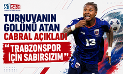 Turnuvanın golünü atan Cabral açıkladı 'Trabzonspor için sabırsızım'