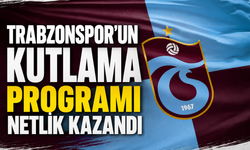 Trabzonspor'da kutlama programı netlik kazandı