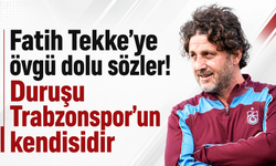 Fatih Tekke’ye övgü dolu sözler! Duruşu Trabzonspor'un kendisidir
