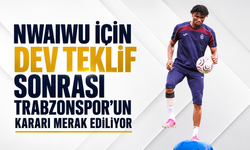 Nwaiwu için dev teklif sonrası Trabzonspor’un kararı merak ediliyor!