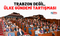 Trabzon değil, ülke gündemi tartışması!
