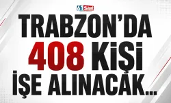 Trabzon'da 408 kişi kamu kurumlarında işe alınacak
