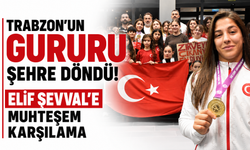 Trabzon'un gururu şehre döndü! Elif Şevval'e muhteşem karşılama
