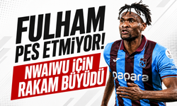 Fulham pes etmiyor! Nwaiwu için rakam büyüdü