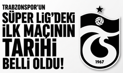 Trabzonspor'un Süper Lig'deki ilk maçının tarihi belli oldu!