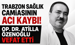 Trabzon sağlık camiasının acı kaybı! Op. Dr. Atilla Özenoğlu vefat etti