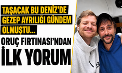 Taşacak Bu Deniz’de Gezep ayrılığı gündem olmuştu... Oruç Fırtınası’ndan ilk yorum