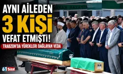 Aynı aileden 3 kişi vefat etmişti! Trabzon'da yürekleri dağlayan veda