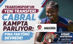 Trabzonspor’un Yeni Transferi Cabral Kampta Parlıyor: Pina Faktörü Devrede!