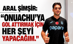 Aral Şimşir: “Onuachu’ya gol attırmak için her şeyi yapacağım.”