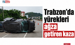 Trabzon’da yürekleri ağza getiren kaza