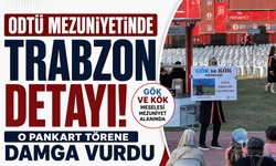 ODTÜ mezuniyetinde Trabzon detayı! O pankart törene damga vurdu