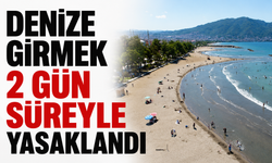 Denize girmek 2 gün süreyle yasaklandı!