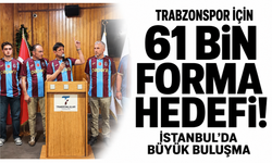 Trabzonspor için 61 bin forma hedefi! İstanbul’da büyük buluşma