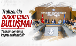 Trabzon’da dikkat çeken buluşma! Yeni bir dönemin kapısı aralanabilir