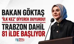 Bakan Göktaş 'ilk kez' diyerek duyurdu! Trabzon dahil 81 ilde başlıyor