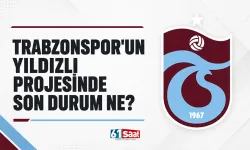 Trabzonspor’un Yıldızlı projesinde son durum ne?